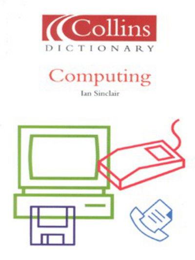 Computing - Collins Dictionary of - Ian Sinclair - Books - HarperCollins Publishers - 9780004725123 - June 5, 2000