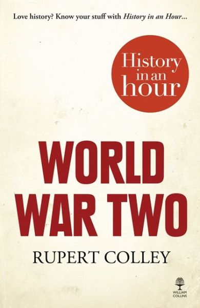 Cover for Rupert Colley · World War Two: History in an Hour (Paperback Book) (2013)