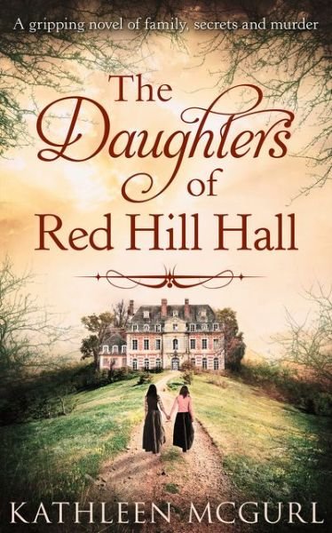 Cover for Kathleen McGurl · The Daughters Of Red Hill Hall (Paperback Bog) (2020)