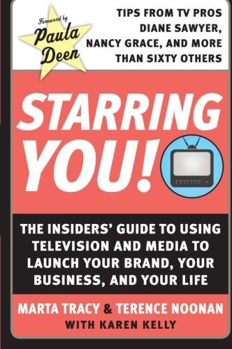 Cover for Terence Noonan · Starring You!: the Insiders' Guide to Using Television and Media to Launch Your Brand, Your Business, and Your Life (Paperback Book) (2007)