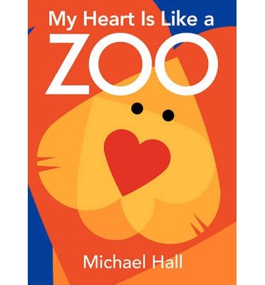 Cover for Michael Hall · My Heart Is Like a Zoo (Board book) (2013)