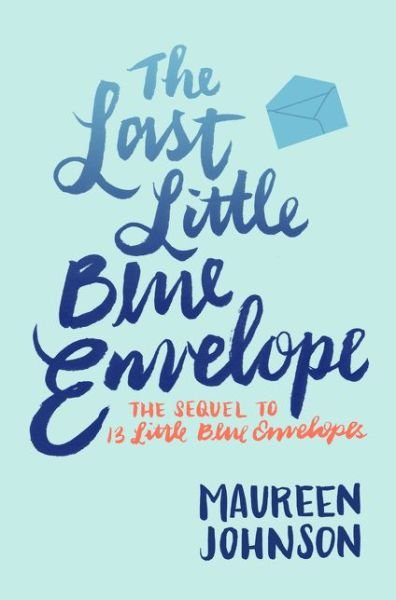 Cover for Maureen Johnson · The Last Little Blue Envelope - 13 Little Blue Envelopes (Paperback Bog) (2016)