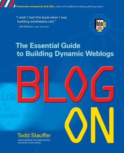 Blog On: Building Online Communities with Web Logs - Todd Stauffer - Books - McGraw-Hill - 9780072227123 - October 14, 2002