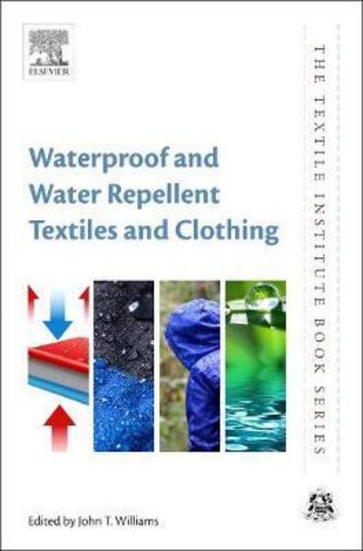 Cover for John Williams · Waterproof and Water Repellent Textiles and Clothing - The Textile Institute Book Series (Hardcover Book) (2017)