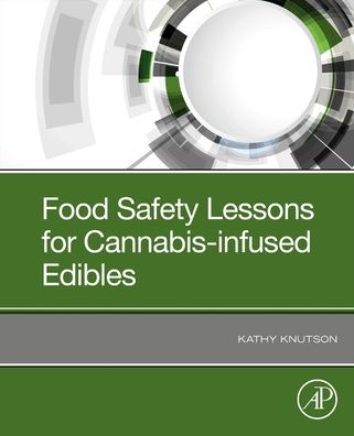 Cover for Knutson, Kathy (Kathy Knutson Food Safety Consulting LLC) · Food Safety Lessons for Cannabis-Infused Edibles (Paperback Book) (2020)