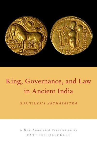 King, Governance, and Law in Ancient India: Kautilya's Arthasastra -  - Books - Oxford University Press Inc - 9780190644123 - July 7, 2016