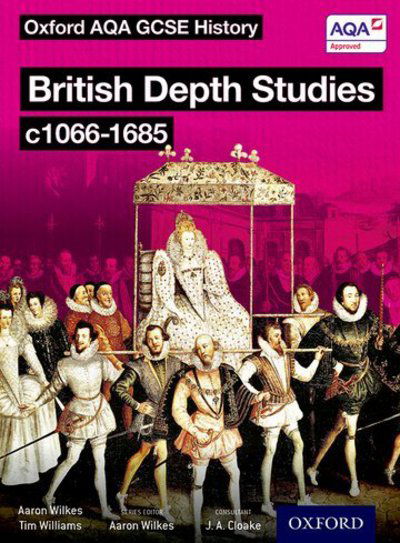 Cover for Tim Williams · Oxford AQA History for GCSE: British Depth Studies c1066-1685 (Norman, Medieval, Elizabethan and Restoration England) - Oxford AQA History for GCSE (Taschenbuch) (2016)