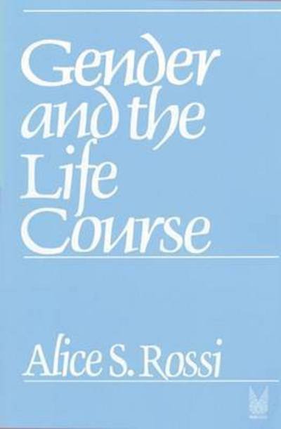 Gender and the Life Course - Alice Rossi - Books - Transaction Publishers - 9780202303123 - April 30, 1985