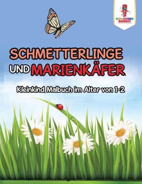 Cover for Coloring Bandit · Schmetterlinge und Marienkäfer : Kleinkind Malbuch im Alter von 1-2 (Paperback Book) (2017)
