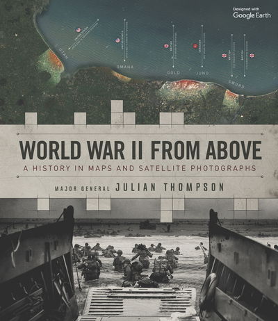 Cover for Julian Thompson · World War II from Above: A History in Maps and Satellite Photographs (Hardcover Book) (2020)