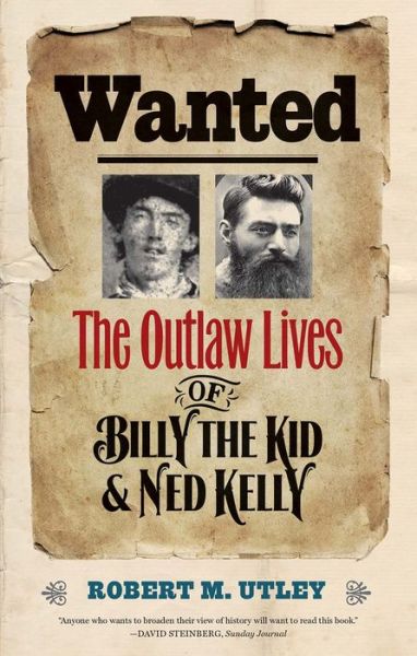 Cover for Robert M. Utley · Wanted: The Outlaw Lives of Billy the Kid and Ned Kelly - The Lamar Series in Western History (Paperback Book) (2017)