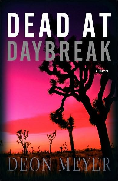 Cover for Deon Meyer · Dead at Daybreak (Innbunden bok) [1st United States Ed edition] (2005)