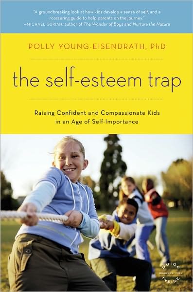 Cover for Polly Young-Eisendrath · The Self-Esteem Trap: Raising Confident and Compassionate Kids in an Age of Self-Importance (Paperback Book) (2009)