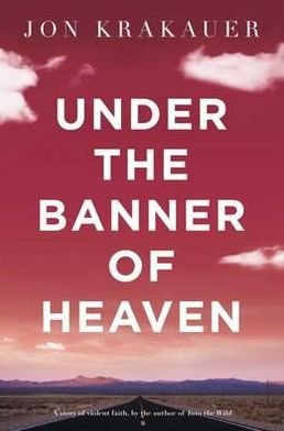 Cover for Jon Krakauer · Under The Banner of Heaven: A Story of Violent Faith (Taschenbuch) [Unabridged edition] (2011)