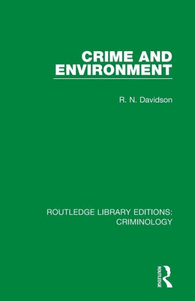 Cover for Davidson, R. N. (Robert Norman Davidson passed away 23.6.20 as advised by Hasties solicitors DC &amp; Will received sf case 01853320) · Crime and Environment - Routledge Library Editions: Criminology (Paperback Book) (2020)