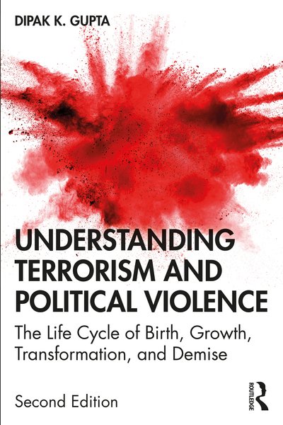 Cover for Dipak K. Gupta · Understanding Terrorism and Political Violence: The Life Cycle of Birth, Growth, Transformation, and Demise - Political Violence (Taschenbuch) (2020)