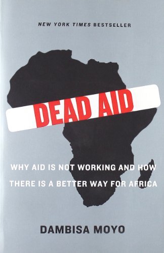 Cover for Dambisa Moyo · Dead Aid: Why Aid Is Not Working and How There Is a Better Way for Africa (Paperback Bog) [1 Reprint edition] (2010)