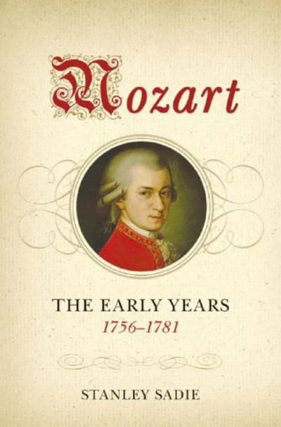 Cover for Stanley Sadie · Mozart: The Early Years 1756-1781 (Hardcover Book) (2005)