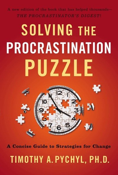Cover for Pychyl, Timothy A. (Timothy A. Pychyl) · Solving the Procrastination Puzzle: A Concise Guide to Strategies for Change (Pocketbok) (2013)