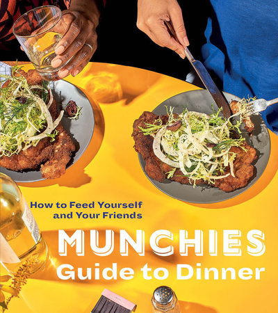 Munchies Guide to Dinner: How to Feed Yourself and Your Friends - Editors Of Munchies - Bücher - Ten Speed Press - 9780399580123 - 22. Oktober 2019