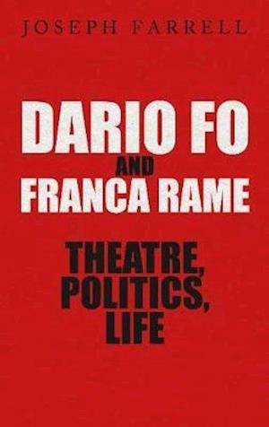 Cover for Joseph Farrell · Dario Fo &amp; Franca Rame - Theatre, Politics, Life (Inbunden Bok) (2019)