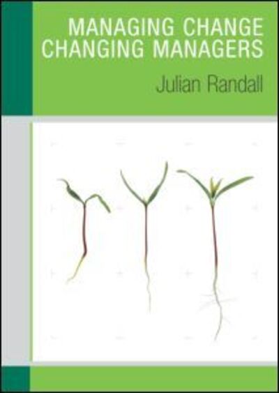 Managing Change / Changing Managers - Julian Randall - Books - Taylor & Francis Ltd - 9780415323123 - May 6, 2004