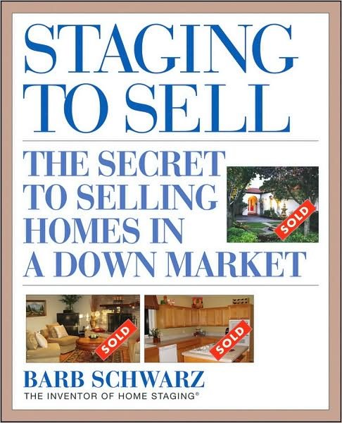 Cover for Barb Schwarz · Staging to Sell: The Secret to Selling Homes in a Down Market (Paperback Book) (2009)