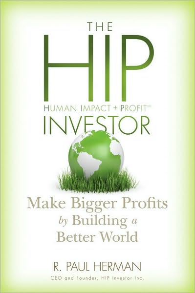 Cover for R. Paul Herman · The HIP Investor: Make Bigger Profits by Building a Better World (Hardcover Book) (2010)
