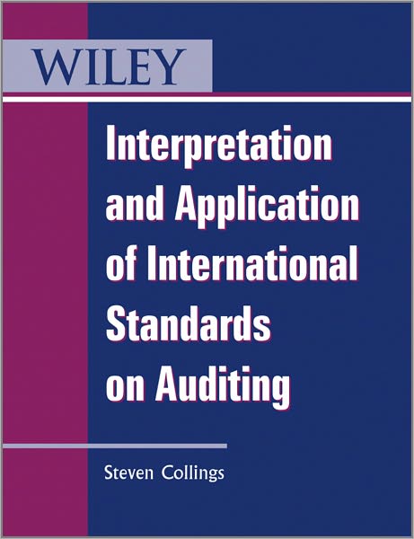 Cover for Collings, Steven (Leavitt Walmsley Associates, Bolton, UK) · Interpretation and Application of International Standards on Auditing - Wiley Regulatory Reporting (Paperback Book) (2011)