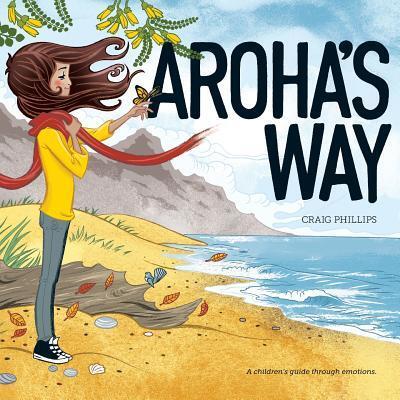 Cover for Craig Phillips · Aroha's Way: A children's guide through emotions (Paperback Book) (2019)