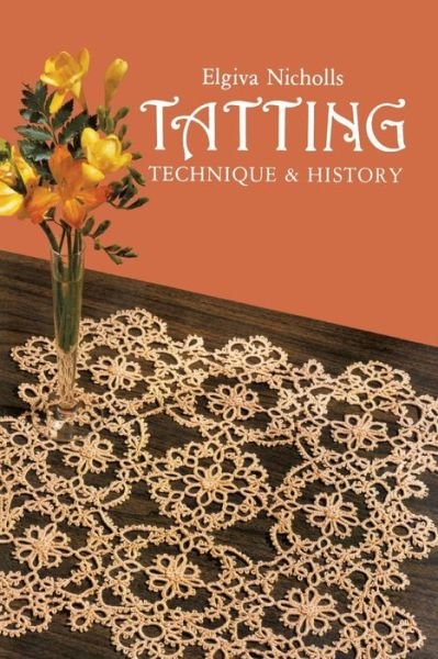 Elgiva Nicholls · Tatting: Technique and History - Dover Knitting, Crochet, Tatting, Lace (Pocketbok) [New edition] (1984)