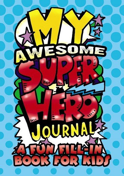 Cover for Diana Zourelias · My Awesome Superhero Journal: a Fun Fill-in Book for Kids (Paperback Bog) (2018)