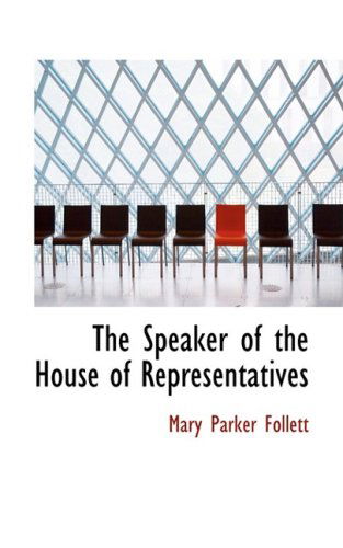 Cover for Mary Parker Follett · The Speaker of the House of Representatives (Paperback Book) (2008)