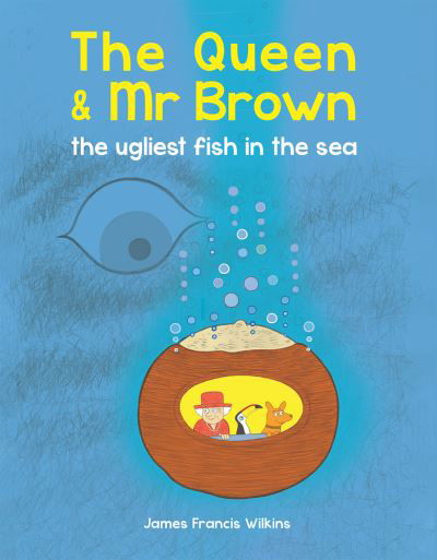 Cover for James Francis Wilkins · The Queen &amp; Mr Brown: The Ugliest Fish in the Sea - Queen &amp; Mr Brown (Paperback Book) (2020)