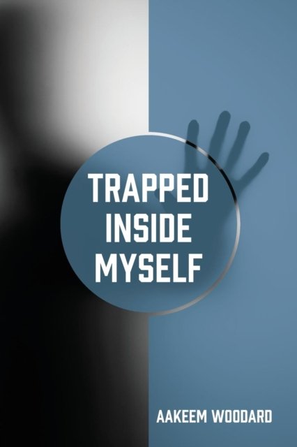 Cover for Aakeem Woodard · Trapped Inside Myself (Pocketbok) (2019)