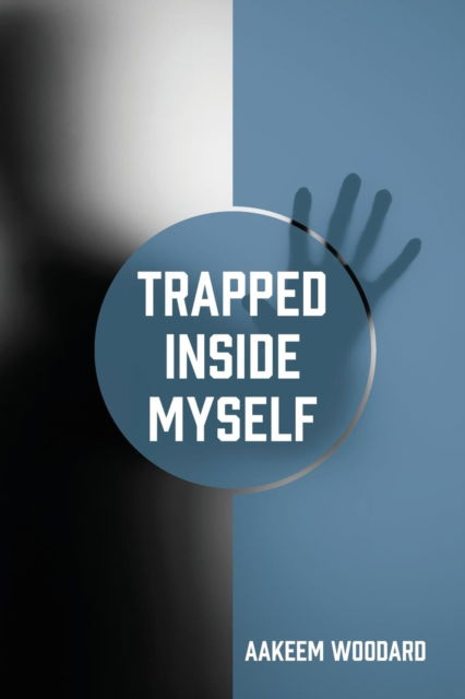 Cover for Aakeem Woodard · Trapped Inside Myself (Paperback Book) (2019)