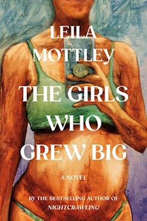 Cover for Leila Mottley · The Girls Who Grew Big (Book) (2025)
