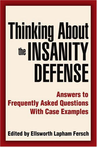 Cover for Ellsworth Fersch · Thinking About the Insanity Defense: Answers to Frequently Asked Questions with Case Examples (Paperback Book) (2005)