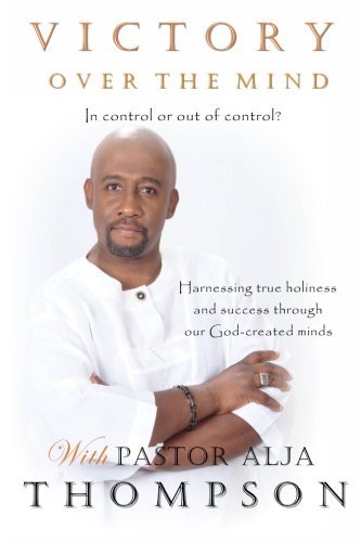 Cover for Alja Thompson · Victory over the Mind: in Control or out of Control? Harnessing True Holiness and Success Through Our God-created Minds (Paperback Book) (2013)