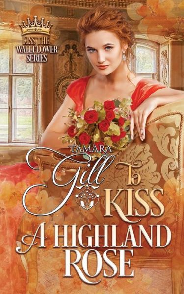 Cover for Tamara Gill · To Kiss a Highland Rose (Paperback Book) (2020)