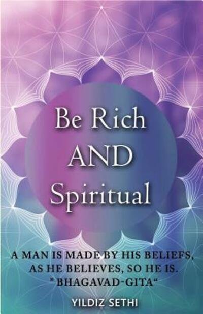 Cover for Yildiz Sethi · Be Rich AND Spiritual: You can be Both: Find out what the Law of Attraction left out (Paperback Book) (2019)