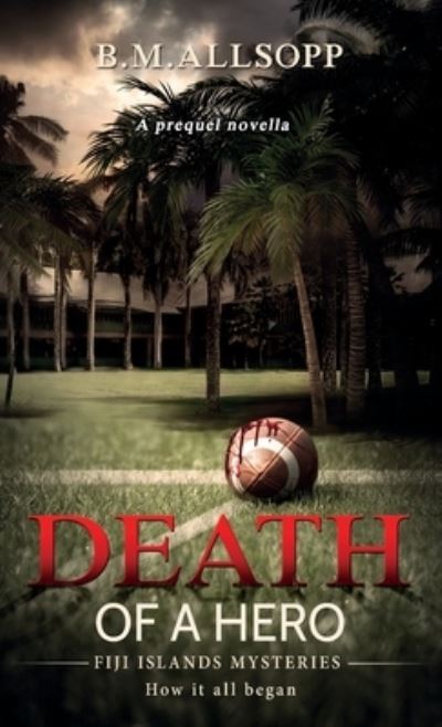 Cover for B. M. Allsopp · Death of a Hero : Fiji Islands Mysteries (Paperback Book) (2021)