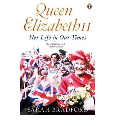 Queen Elizabeth II: Her Life in Our Times - Sarah Bradford - Książki - Penguin Books Ltd - 9780670919123 - 10 maja 2012