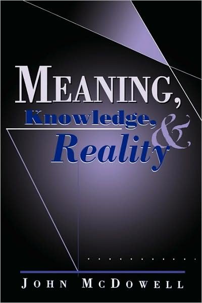 Cover for John McDowell · Meaning, Knowledge, and Reality (Paperback Book) (2001)