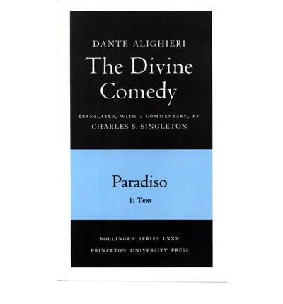 The Divine Comedy, III. Paradiso, Vol. III. Part 1: 1: Italian Text and Translation; 2: Commentary - Bollingen Series - Dante Alighieri - Books - Princeton University Press - 9780691019123 - September 1, 1991