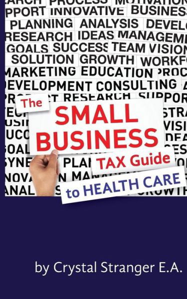 Cover for Crystal Stranger Ea · The Small Business Tax Guide - to Health Care (Pocketbok) (2015)