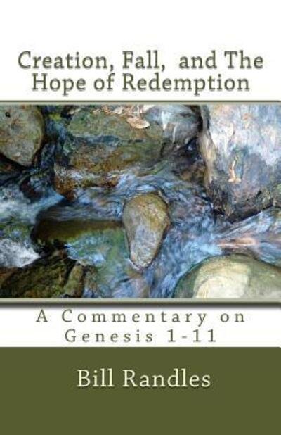 Cover for Bill A Randles · Creation,Fall,And The Hope of Redemption : A Commentary on Genesis 1-11 (Paperback Book) (2016)