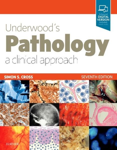 Cover for Cross, Simon S. (Professor of Diagnostic Histopathology and Honorary Consultant, Histopathologist, Academic Unit of Pathology, Department of Neuroscience, Faculty of Medicine, Dentistry &amp; Health, The University of Sheffield, Beech Hill Road, Sheffield, UK · Underwood's Pathology: a Clinical Approach (Paperback Book) (2018)
