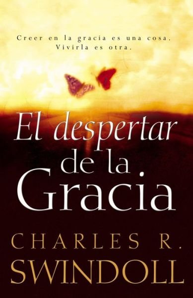 Cover for Charles R. Swindoll · El despertar de la gracia: Crecer en la gracia es una cosa. Vivirla es otra. (Paperback Book) [Enlarged edition] (2016)