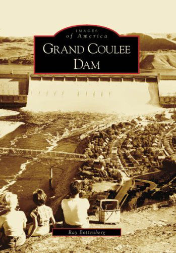 Cover for Ray Bottenberg · Grand Coulee Dam (Images of America: Washington) (Paperback Book) (2008)